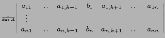 $\displaystyle {\scriptscriptstyle \frac{1}{\det A}\left\vert\begin{array}{ccccc...
...\ldots & a_{n,k-1} & b_{n} & a_{n,k+1} & \ldots & a_{nn}\end{array}\right\vert}$