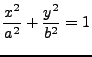 $\displaystyle \frac{x^{2}}{a^{2}}+\frac{y^{2}}{b^{2}}=1$