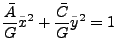 $\displaystyle \frac{\bar{A}}{G}\tilde{x}^{2}+\frac{\bar{C}}{G}\tilde{y}^{2}=1$