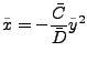 $\displaystyle \tilde{x}=-\frac{\bar{C}}{\bar{D}}\tilde{y}^{2}$