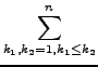 $\displaystyle \sum_{k_{1},k_{2}=1,k_{1}\leq k_{2}}^{n}$