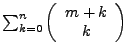 $ \sum_{k=0}^{n}\left(\begin{array}{c}
m+k\\
k\end{array}\right)$