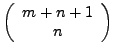$ \left(\begin{array}{c}
m+n+1\\
n\end{array}\right)$