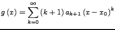 $\displaystyle g\left(x\right)=\sum_{k=0}^{\infty}\left(k+1\right)a_{k+1}\left(x-x_{0}\right)^{k}$