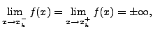 $\displaystyle \lim_{x\rightarrow x_{k}^{-}}f(x)=\lim_{x\rightarrow x_{k}^{+}}f(x)=\pm\infty,$