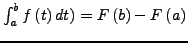 $ \int_{a}^{b}f\left(t\right)dt)=F\left(b\right)-F\left(a\right)$