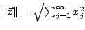 $ \left\Vert \vec{x}\right\Vert =\sqrt{\sum_{j=1}^{\infty}x_{j}^{2}}$