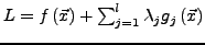 $ L=f\left(\vec{x}\right)+\sum_{j=1}^{l}\lambda_{j}g_{j}\left(\vec{x}\right)$