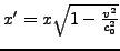 $ x'=x\sqrt{1-\frac{v^{2}}{c_{0}^{2}}}$