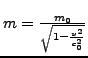 $ m=\frac{m_{0}}{\sqrt{1-\frac{v^{2}}{c_{0}^{2}}}}$