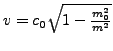$ v=c_{0}\sqrt{1-\frac{m_{0}^{2}}{m^{2}}}$