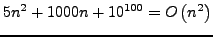 $\displaystyle 5n^{2}+1000n+10^{100}=O\left(n^{2}\right)$